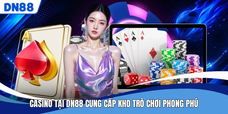 Casino tại DN88 cung cấp kho trò chơi phong phú