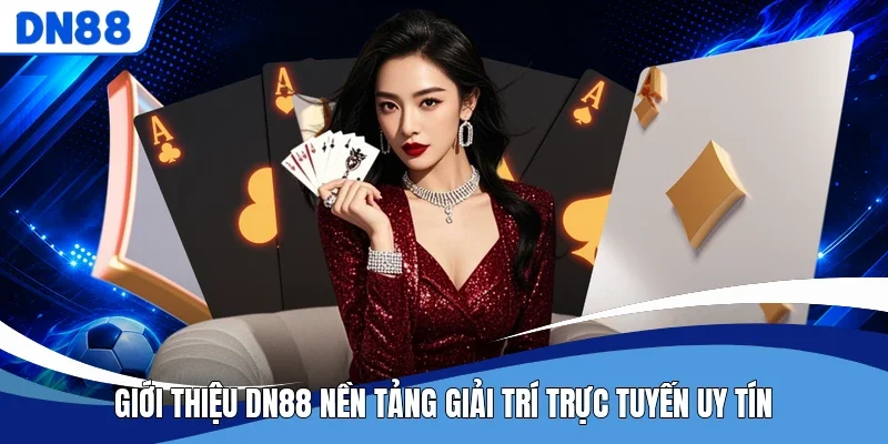 Giới thiệu DN88 nền tảng giải trí trực tuyến uy tín