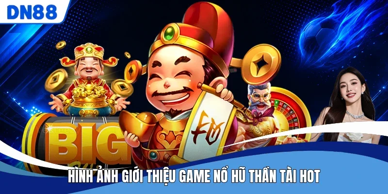Hình ảnh giới thiệu game nổ hũ thần tài hot