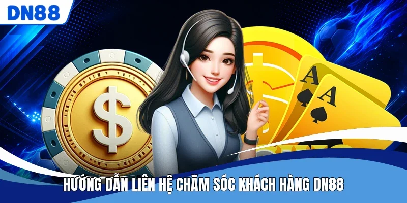 Hướng dẫn liên hệ chăm sóc khách hàng DN88