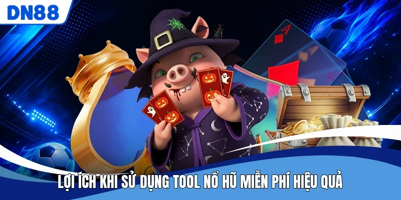 Lợi ích khi sử dụng tool nổ hũ miễn phí hiệu quả