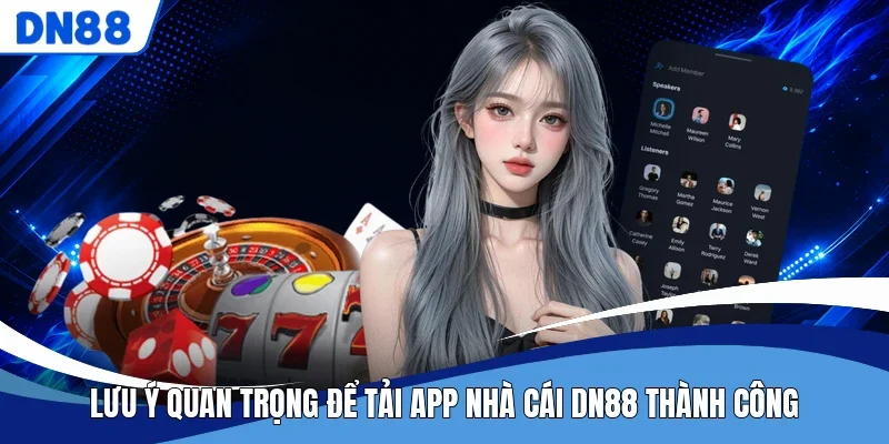 Lưu ý quan trọng để tải app nhà cái DN88 thành công