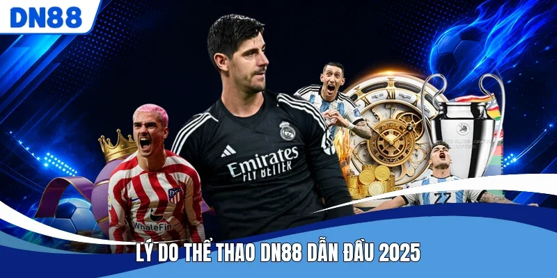 Lý do thể thao DN88 dẫn đầu 2025