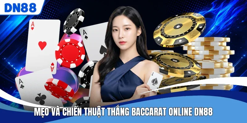 Mẹo và chiến thuật thắng Baccarat online DN88