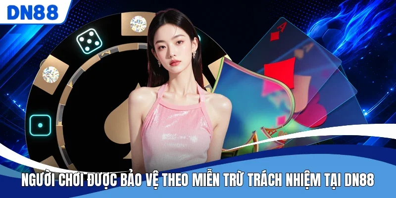Người chơi được bảo vệ theo miễn trừ trách nhiệm tại DN88