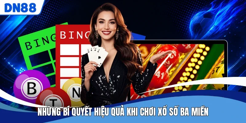 Những bí quyết hiệu quả khi chơi xổ số ba miền