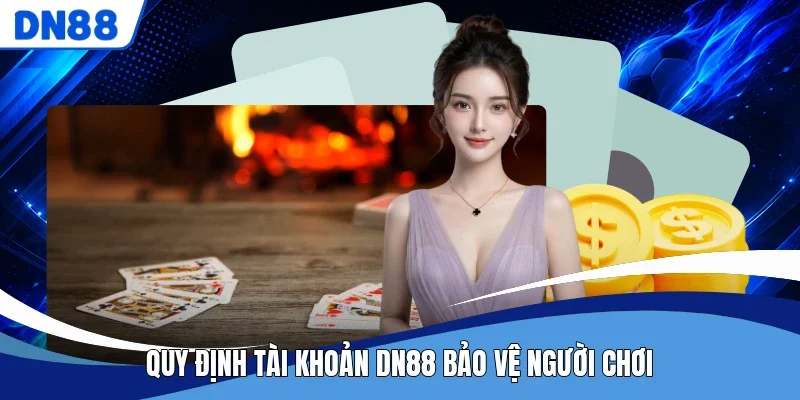 Quy định tài khoản DN88 bảo vệ người chơi