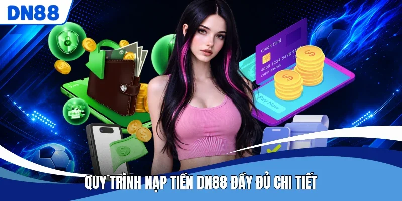 Quy trình nạp tiền DN88 đầy đủ chi tiết