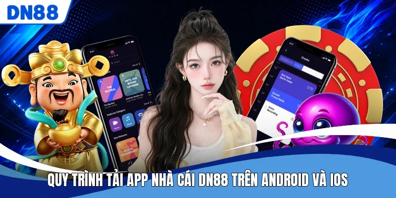 Quy trình tải app nhà cái DN88 trên Android và iOS