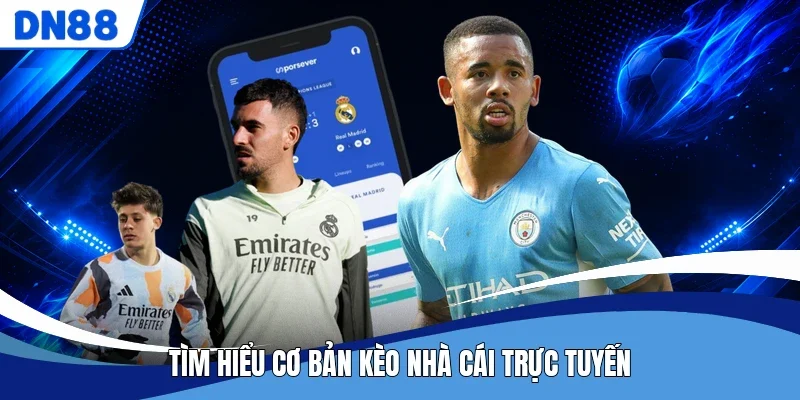 Tìm hiểu cơ bản kèo nhà cái trực tuyến