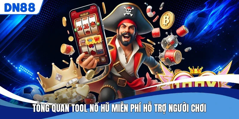 Tổng quan tool nổ hũ miễn phí hỗ trợ người chơi