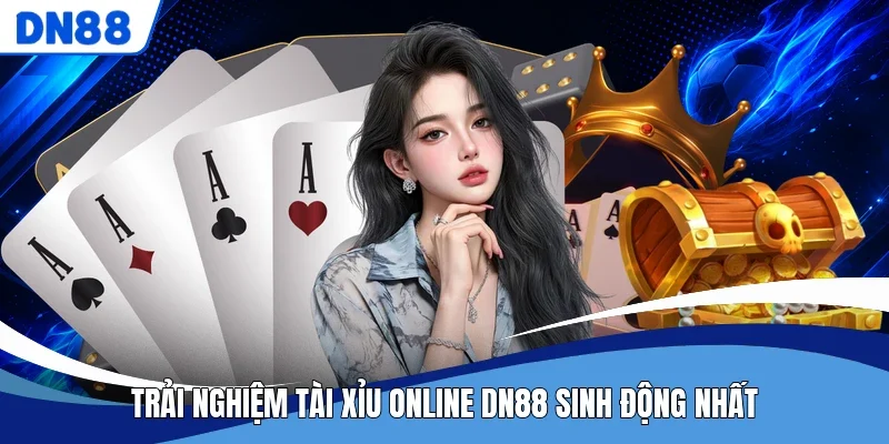 Trải nghiệm tài xỉu online DN88 sinh động nhất