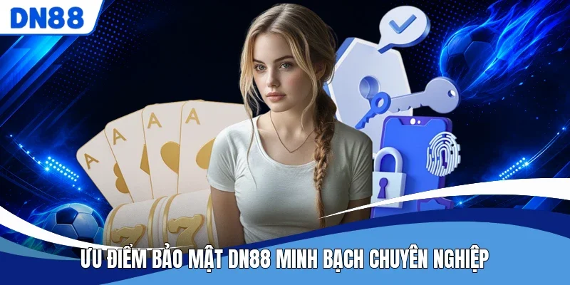 Ưu điểm bảo mật DN88 minh bạch chuyên nghiệp