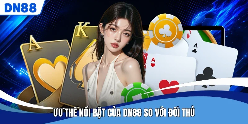 Ưu thế nổi bật của DN88 so với đối thủ