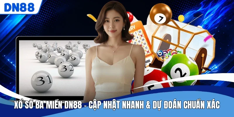 Xổ Số Ba Miền DN88 - Cập Nhật Nhanh & Dự Đoán Chuẩn Xác